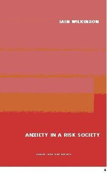 Iain Wilkinson - Anxiety in a 'Risk' Society, Häftad