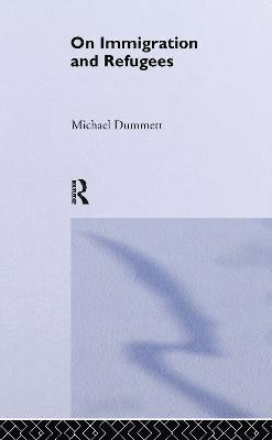 Sir Michael Dummett - On Immigration and Refugees, Inbunden
