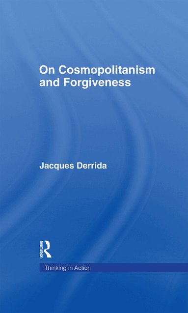 Jacques Derrida - On Cosmopolitanism and Forgiveness, Inbunden