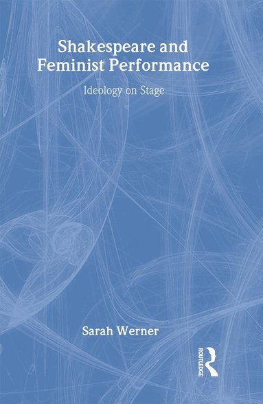 Sarah Werner - Shakespeare and Feminist Performance, Inbunden