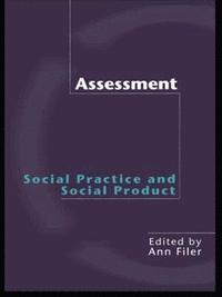 bokomslag Assessment: Social Practice and Social Product