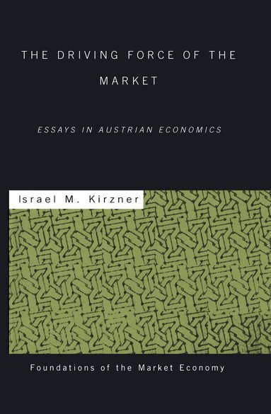 Israel M Kirzner - Driving Force of the Market, Inbunden