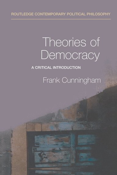Frank Cunningham - Theories of Democracy, Inbunden