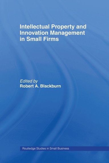 Robert Blackburn, Robert Blackburn - Intellectual Property and Innovation Management in Small Firms, Inbunden