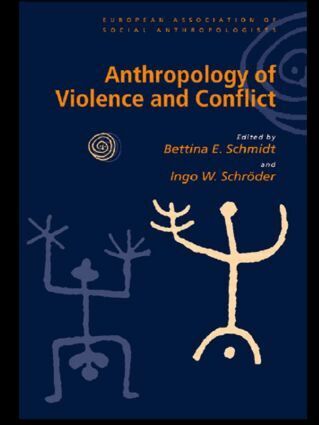 Bettina Schmidt, Ingo Schroeder - Anthropology of Violence and Conflict, Häftad