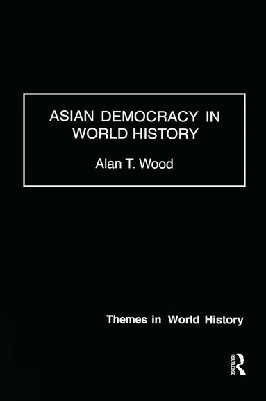 Alan T. Wood - Asian Democracy in World History, Inbunden