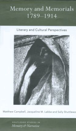 Matthew Campbell, Jaqueline M. Labbe, Sally Shuttleworth - Memory and Memorials, 1789-1914, Inbunden