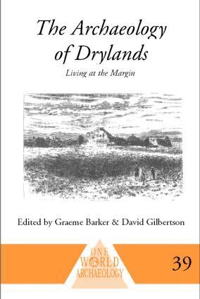 Graeme Barker, David Gilbertson - Archaeology of Drylands, Inbunden