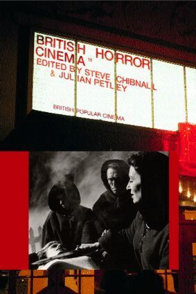 Steve Chibnall, Julian Petley - British Horror Cinema, Inbunden