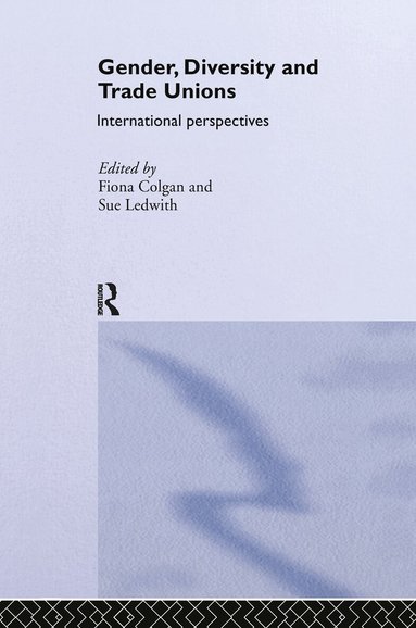 Fiona Colgan, Sue Ledwith - Gender, Diversity and Trade Unions, Inbunden