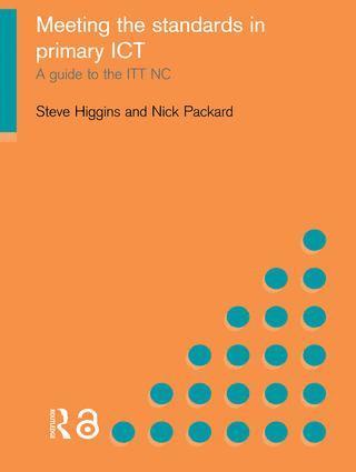 Steve Higgins, Nick Packard, UK) Higgins, Steve (University of Newcastle upon Tyne, UK) Packard, Nick (Education Consultant, Newcastle, UK. Independent consultant, Newcastle - Meeting the Standards in Primary ICT, Häftad