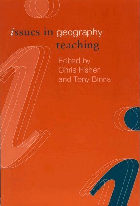 Chris Fisher, Tony Binns - Issues in Geography Teaching, Häftad