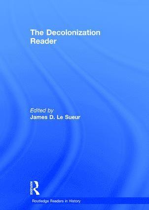 James Le Sueur, USA) Le Sueur, James (University of Nebraska at Lincoln - Decolonization Reader, Inbunden