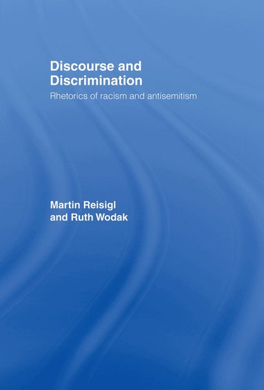Martin Reisigl, Ruth Wodak - Discourse and Discrimination, Inbunden