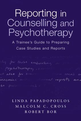 Linda Papadopoulos, Malcolm Cross, Robert Bor - Reporting in Counselling and Psychotherapy, Häftad