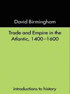 Trade and Empire in the Atlantic 1400-1600 1