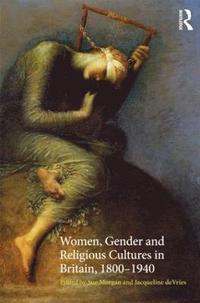 bokomslag Women, Gender and Religious Cultures in Britain, 1800-1940