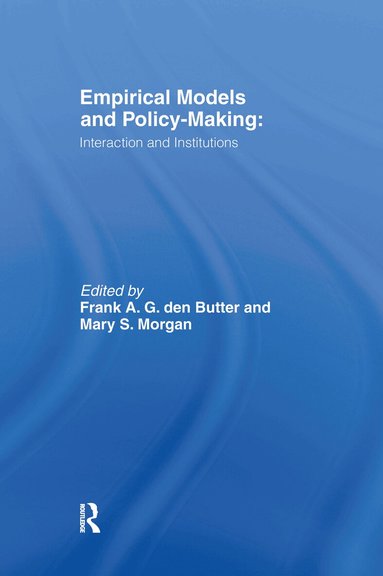 Mary Morgan, Frank den Butter - Empirical Models and Policy Making, Inbunden