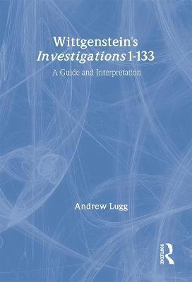 Andrew Lugg - Wittgenstein's Investigations 1-133, Inbunden