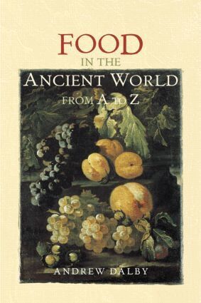 Andrew Dalby - Food in the Ancient World from A to Z, Inbunden