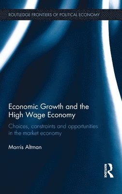 bokomslag Economic Growth and the High Wage Economy