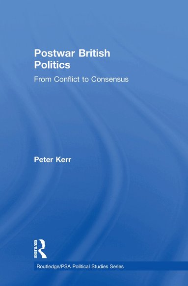 Peter Kerr - Postwar British Politics, Inbunden