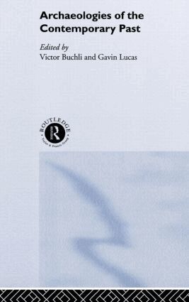 Victor Buchli, Gavin Lucas - Archaeologies of the Contemporary Past, Inbunden
