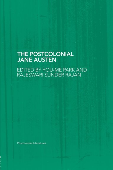 You-Me Park, Rajeswari Sunder Rajan - Postcolonial Jane Austen, Inbunden