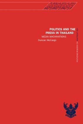 Duncan McCargo - Politics and the Press in Thailand, Inbunden