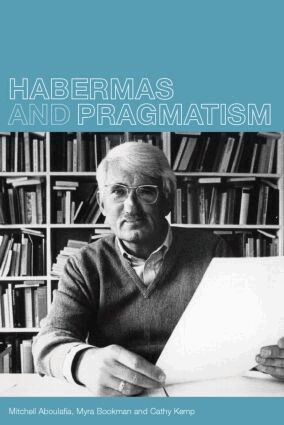 Mitchell Aboulafia, Myra Bookman, and Cathy Kemp - Habermas and Pragmatism, Häftad