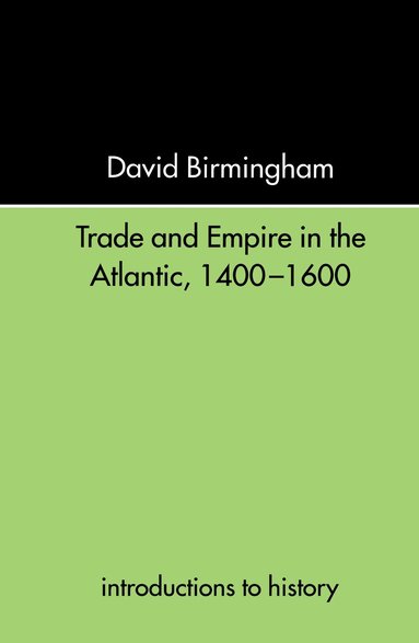 David Birmingham - Trade and Empire in the Atlantic 1400-1600, Inbunden