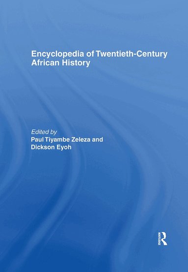 Dickson Eyoh, Paul Tiyambe Zeleza - Encyclopedia of Twentieth-Century African History, Inbunden