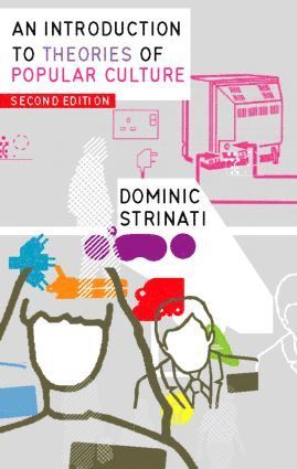 Dominic Strinati - Introduction to Theories of Popular Culture, Häftad