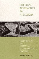 Gavin Lucas - Critical Approaches to Fieldwork, Häftad