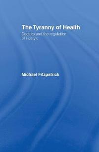 bokomslag The Tyranny of Health