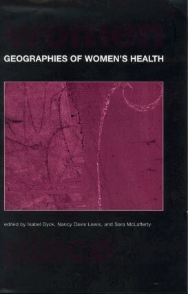 Nancy Davis Lewis, Isabel Dyck, Sara McLafferty - Geographies of Women's Health, Inbunden