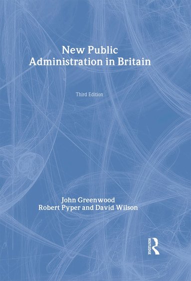 John Greenwood, Robert Pyper, David Wilson - New Public Administration in Britain, Inbunden
