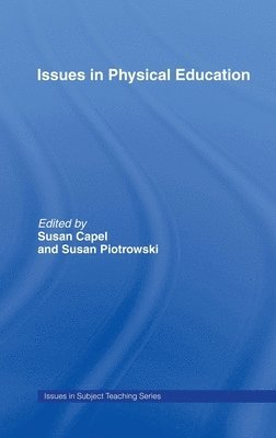 Susan Capel, Susan Piotrowski, UK) Capel, Susan (Brunel University - Issues in Physical Education, Inbunden
