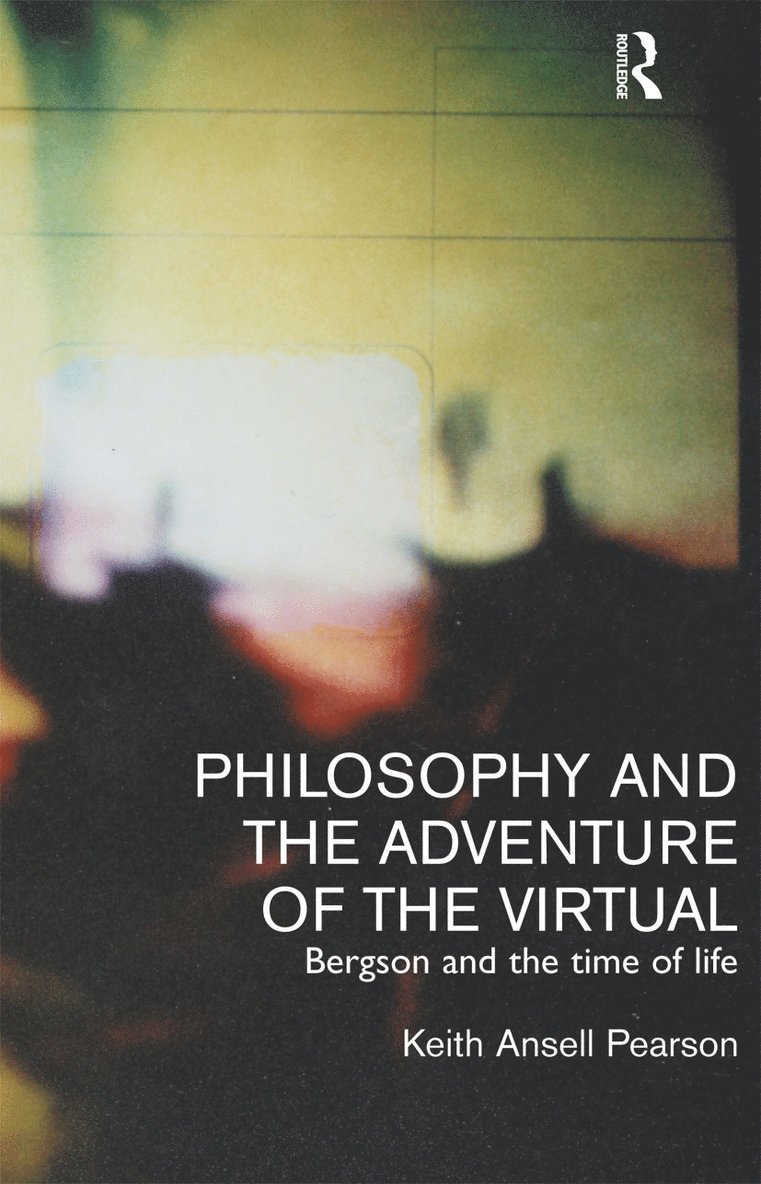 Keith Ansell-Pearson, Keith Ansell Pearson - Philosophy and the Adventure of the Virtual, Häftad