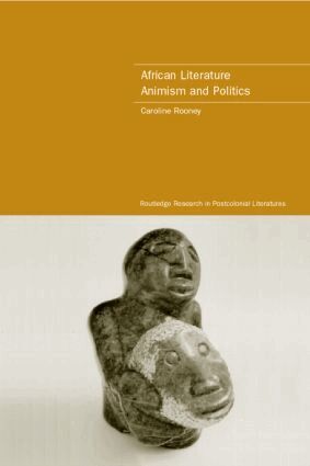 Caroline Rooney - African Literature, Animism and Politics, Inbunden