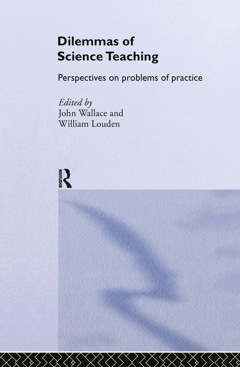 John Wallace, William Louden - Dilemmas of Science Teaching, Inbunden