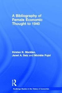 bokomslag A Bibliography of Female Economic Thought up to 1940