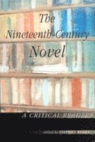 bokomslag The Nineteenth-Century Novel: A Critical Reader