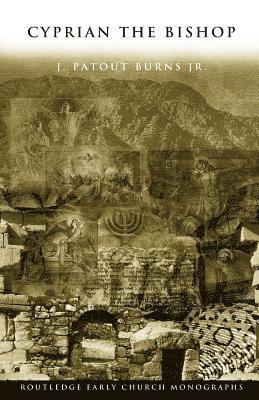 J. Patout Burns Jr., Jr. Burns, J. Patout - Cyprian the Bishop, Häftad