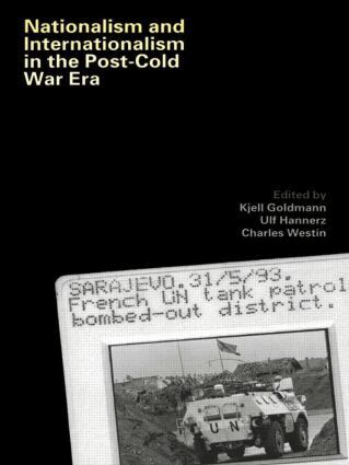 Kjell Goldmann, Ulf Hannerz, Charles Westin - Nationalism and Internationalism in the Post-Cold War Era, Häftad