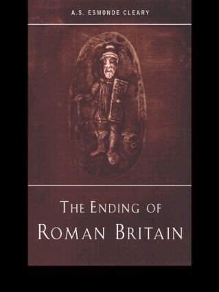 A.S. Esmonde-Cleary - Ending of Roman Britain, Häftad