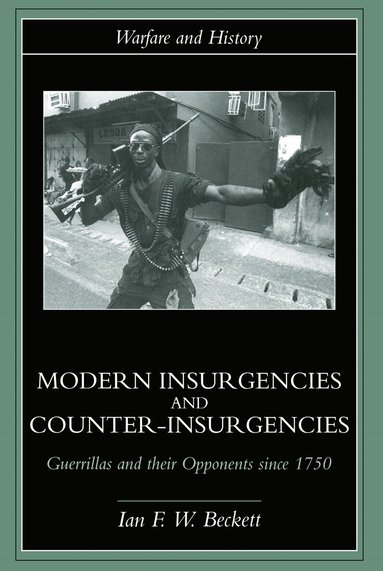 Ian F. W. Beckett - Modern Insurgencies and Counter-Insurgencies, Inbunden