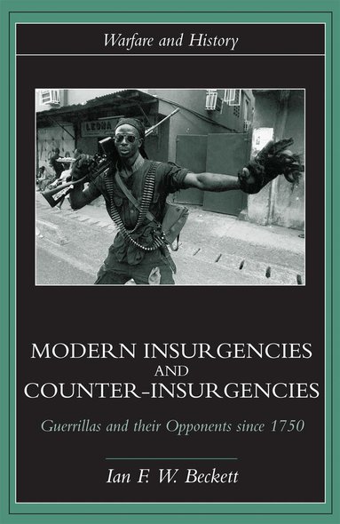 Ian F. W. Beckett - Modern Insurgencies and Counter-Insurgencies, Häftad