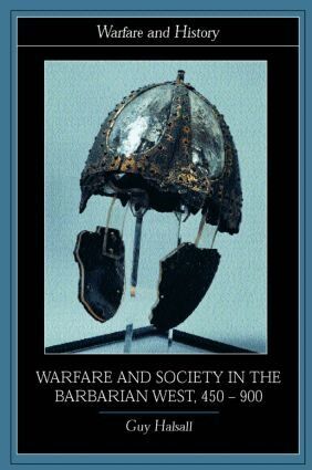 Guy Halsall - Warfare and Society in the Barbarian West 450-900, Häftad