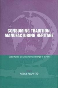 bokomslag Consuming Tradition, Manufacturing Heritage